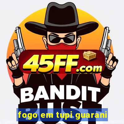 fogo em tupi guarani